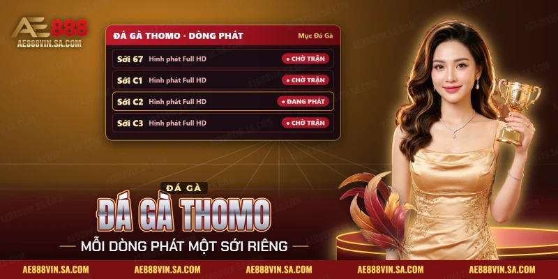 Đá gà Thomo AE888 với bốn dòng phát của các sới trong cụm Thomo ở mục Đá Gà