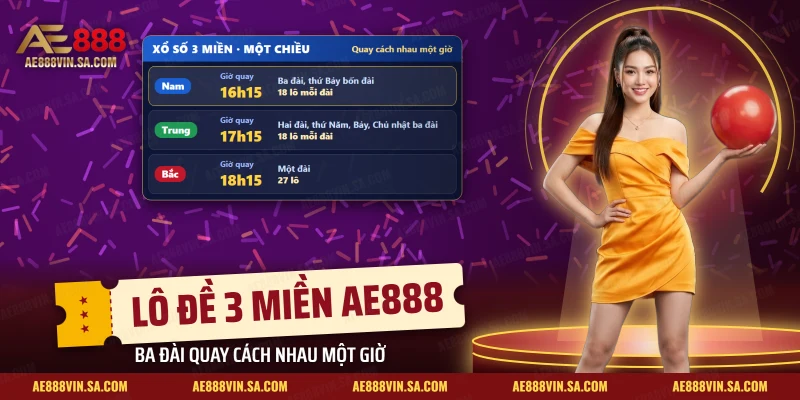 Lô Đề 3 Miền AE888 – Cách Chơi Theo Đài, Giờ Đóng Kèo